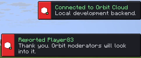 Orbit notifications: Connected to Orbit Cloud, and Reported Player83, thank you.